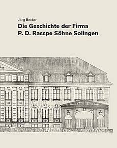 Die Geschichte der Firma P.D. Rasspe Söhne Solingen